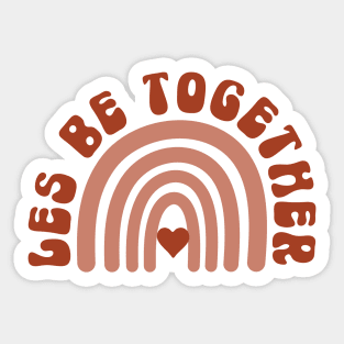 LES Be Together Rainbow Lesbian Valentines Pun Sticker